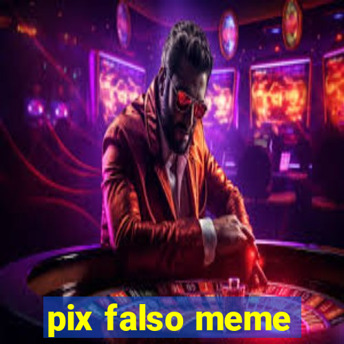 pix falso meme